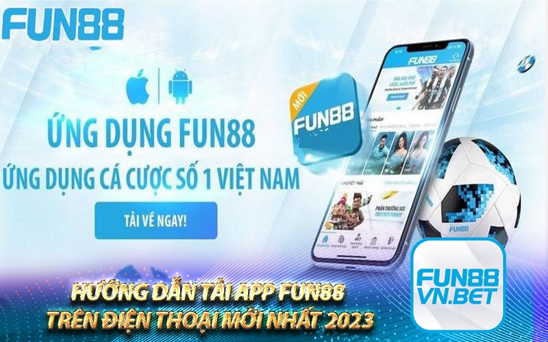 Hướng dẫn tải App Fun88 trên điện thoại mới nhất 2023