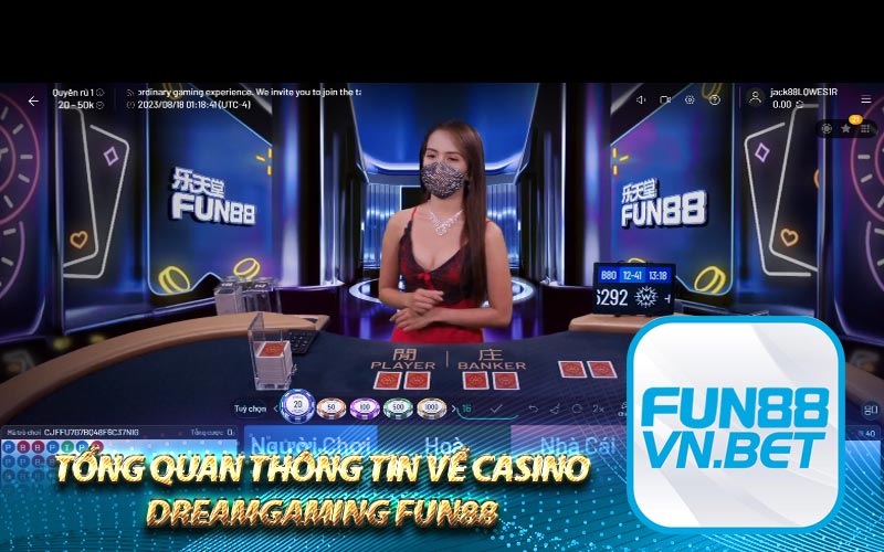 Tổng quan thông tin về Casino Dreamgaming Fun88 